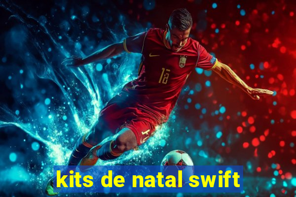 kits de natal swift